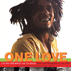 [Access] EBOOK 📂 One Love: Life with Bob Marley and the Wailers by  Lee Jaffe &  Rog