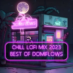 Best of chill lofi 2023 - Domiflows mix