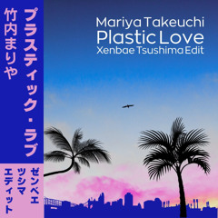 Takeuchi Mariya - Plastic Love (Xenbae Tsushima Edit)