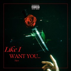 Tiien - Like I Want You (Prod. Fraxille)