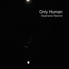 Stephanie Rearick - Only Human