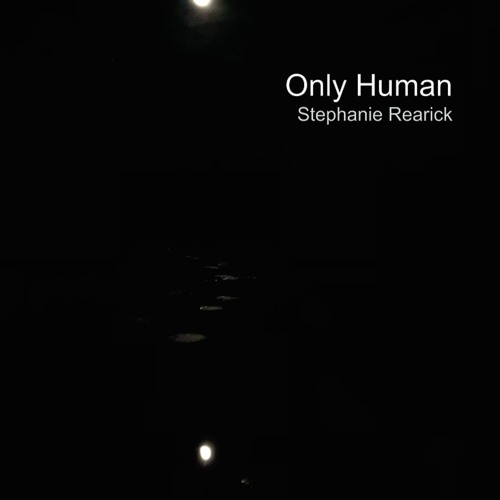 Stephanie Rearick - Only Human