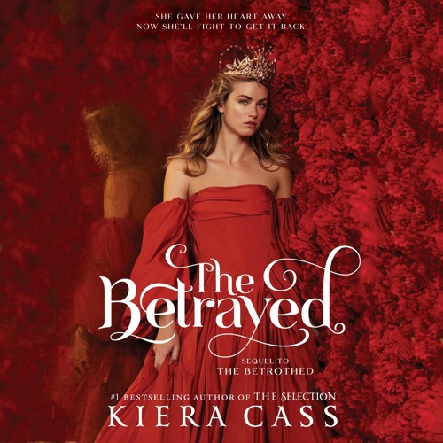 THE BETRAYED, By Kiera Cass, Read by