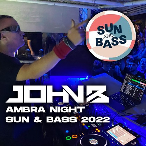 John B Podcast 198: Live from SUN & BASS 2022 (Ambra Night DNB Set)