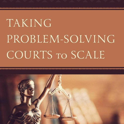 Ebook Taking Problem-Solving Courts to Scale: Diverse Applications of the Specialty Court Model