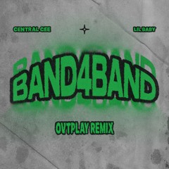 Central Cee Ft. Lil Baby - BAND4BAND (OVTPLAY Remix)