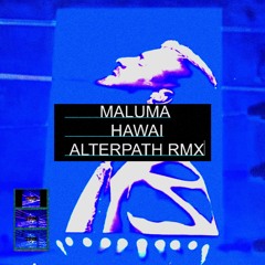 MALUMA - HAWAI (ALTERPATH REMIX)