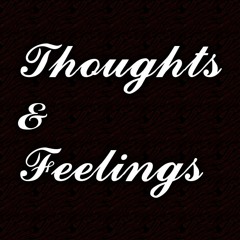 Thoughts & Feelings