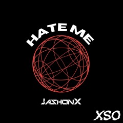 JASHONX - HATE ME (XSO PREMIERE) Free DL
