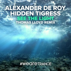 Alexander de Roy & Hidden Tigress - See the Light (Thomas Lloyd Remix) | OUT 14 JUN 2024