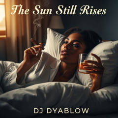 “The Sun Still Rises” by DJ Dyablow