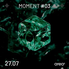 Moment #03 - 27.07.24