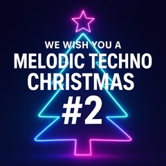 We Wish You a Melodic Techno Christmas #2 (Original Mix) | Melodic Techno