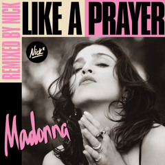 Madonna – Like A Prayer (Nick* Radio Remix Edit)