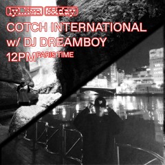 Cotch International w DJ Dreamboy | LYL Radio | 4th June '21