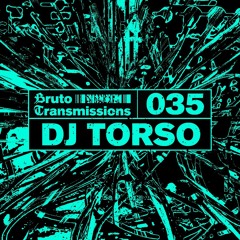 Bruto Transmissions #035 - DJ Torso