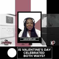 Episode 4: Is Valentine's Day Celebrated Both Ways?