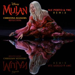 Christina Aguilera - Reflection (Mulan 2020)(Ale Porto & VMC Remix) #FREE