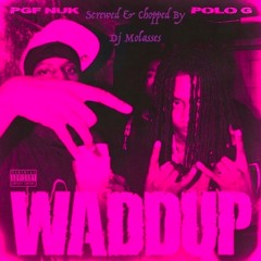 Waddup (feat.PGF Nuk & Polo G) (Screwed & Chopped)
