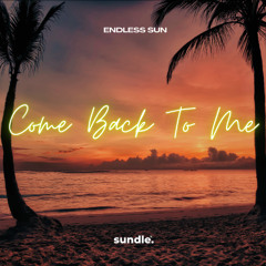 Endless Sun - Come Back To Me