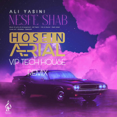 ALI YASINI - NESFE SHAB ( HOSEIN AERIAL REMIX ) Tech House Version