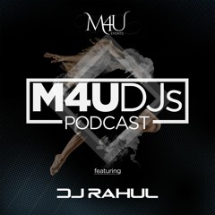 M4U DJs Podcast - July 2022 ft. DJ Rahul