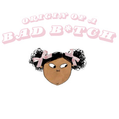 Origin of a Bad Bitch