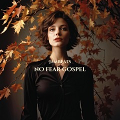 JamBeats - No Fear Gospel (Original Mix)