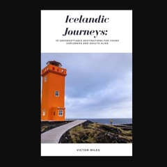 [PDF] ❤ Icelandic Journeys: 10 Unforgettable Destinations for Young Explorers and Adults Alike