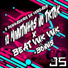 10 MINUTINHOS NO TIKTOK X BEAT VUK VUK + BÔNUS [ DJ JS ] O PORRADEIRO DE VERDADE