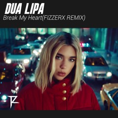 Dua Lipa - Break My Heart(FIZZERX REMIX)