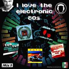 I Love The Electronic 80s Mix 5