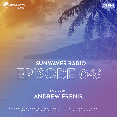 Sunwaves Radio 046 | Hosted by Andrew Frenir [07.23.2025]