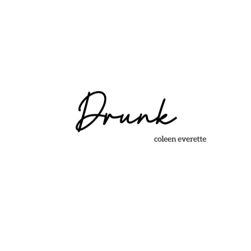 #5 Drunk // clnvrtt (First Draft)
