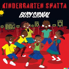 Busy Signal - Kindergarten (Shatta Digital)