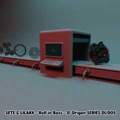 SETE & LILAKK - Roll in Bass - El Origen - SERIES - 01/005