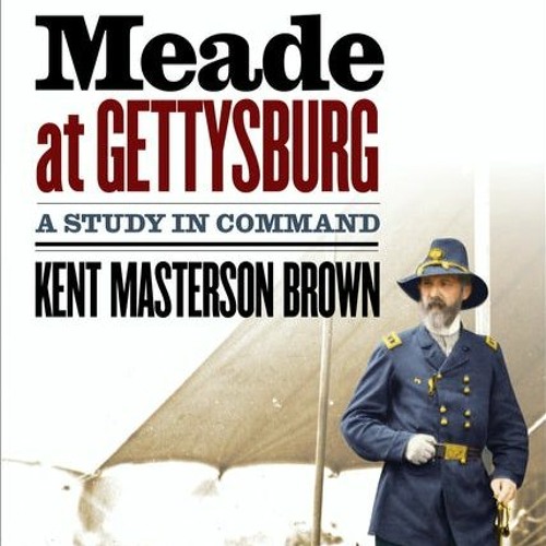 Stream Kent Masterson Brown Meade at Gettysburg A Study in
