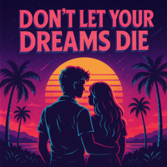 Don't Let Your Dreams Die