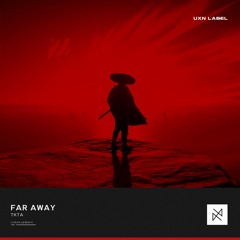 TKTA - Far Away [UXN Release]