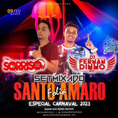 SETMIXADO SANTO AMARO FOLIA 2023 ( SEM TIKTOK ) DJS SORRISO 22 e FERNANDINHO B20