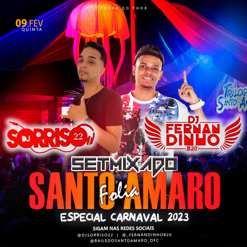 SETMIXADO SANTO AMARO FOLIA 2023 ( SEM TIKTOK ) DJS SORRISO 22 e FERNANDINHO B20