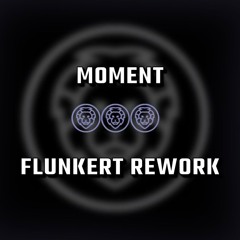 Moment (Flunkert Schranz Rework)[FREE DL]