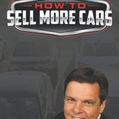 READ EBOOK 🖋️ How To Sell More Cars: Make More Money & Have More Fun by  Terry Lanca
