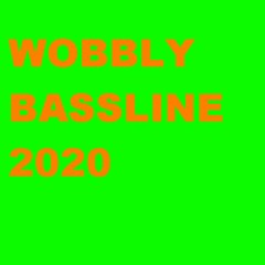 WOBBLY BASSLINE 2020