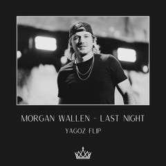 Morgan Wallen - Last Night (Yagoz Flip) TEX-HOUSE