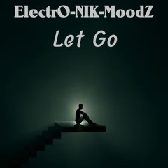 ElectrO-NIK-MoodZ - Let Go