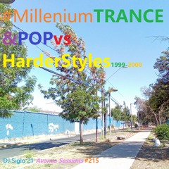 MilleniumTRANCE&POPvsHarderStyles | DJ Siglo 21 Avanza Sessions #215