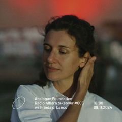 Analogue Foundation takeover #005 w/ Frinda di Lanco