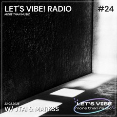 Let's Vibe! Radio #24 w/ JTAI & Markss