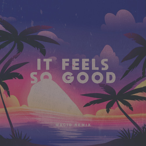 Matt Sassari, Hugel - It Feels So Good (Macid Remix) [Free Download]